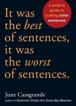 Cover of It Was the Best of Sentences, It Was the Worst of Sentences: A Writer's Guide to Crafting Killer Sentences