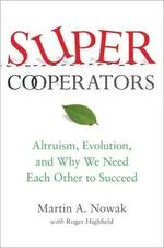 Cover of SuperCooperators: Altruism, Evolution, and Why We Need Each Other to Succeed