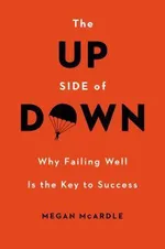 Cover of The Up Side of Down: Why Failing Well Is the Key to Success
