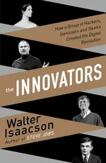 Cover of The Innovators: How a Group of Hackers, Geniuses and Geeks Created the Digital Revolution