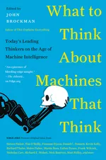 Cover of What to Think About Machines That Think: Today's Leading Thinkers on the Age of Machine Intelligence – Essays on Artificial Intelligence and Human Destiny (Edge Question Series)