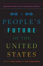 Cover of A People's Future of the United States: Speculative Fiction from 25 Extraordinary Writers