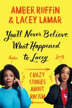 Cover of You'll Never Believe What Happened to Lacey: Crazy Stories about Racism
