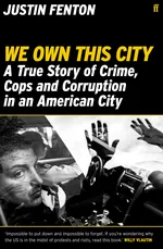 Cover of We Own This City: A True Story of Crime, Cops and Corruption in an American City