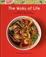 Cover of The Woks of Life: Recipes to Know and Love from a Chinese American Family: A Cookbook