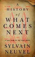 Cover of A History of What Comes Next (Take Them to the Stars, #1)