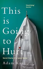 Cover of This is Going to Hurt: Secret Diaries of a Junior Doctor