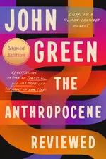 Cover of The Anthropocene Reviewed: Essays on a Human-Centered Planet