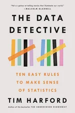 Cover of The Data Detective: Ten Easy Rules to Make Sense of Statistics