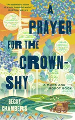 Cover of A Prayer for the Crown-Shy (Monk & Robot, #2)