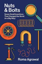 Cover of Nuts and Bolts: Seven Small Inventions That Changed the World in a Big Way
