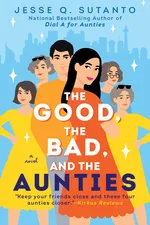 Cover of The Good, the Bad, and the Aunties (Aunties, #3)