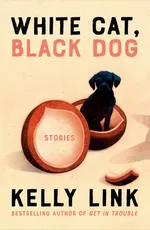 Cover of White Cat, Black Dog: Stories
