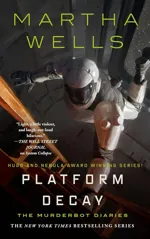 Cover of Platform Decay (The Murderbot Diaries, #8)